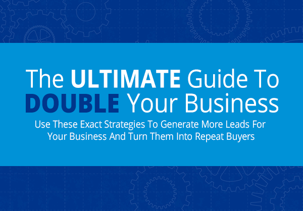 Download 'The ULTIMATE Guide to Double Your Business' Today!